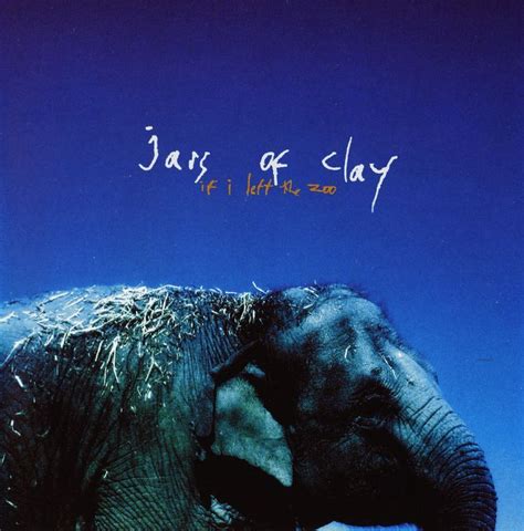 Jars of Clay - If I Left the Zoo Lyrics and Tracklist | Genius