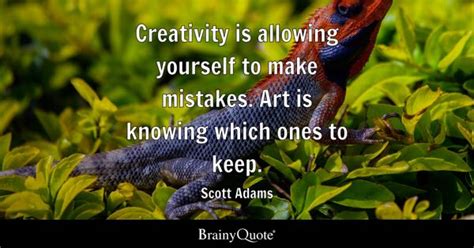 Scott Adams - Creativity is allowing yourself to make...