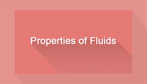 Properties of Fluids in Fluid Mechanics | Mecholic