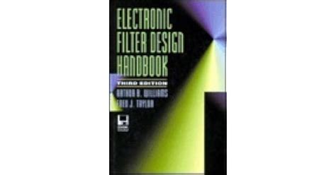 Electronic Filter Design Handbook by Arthur B. Williams