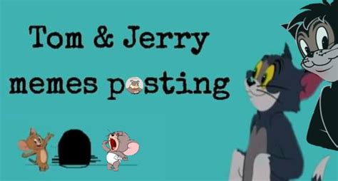 Tom & Jerry memes posting