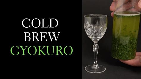 Why You Should Cold Brew Gyokuro - Benefits of Cold Brewing Gyokuro Tea - YouTube