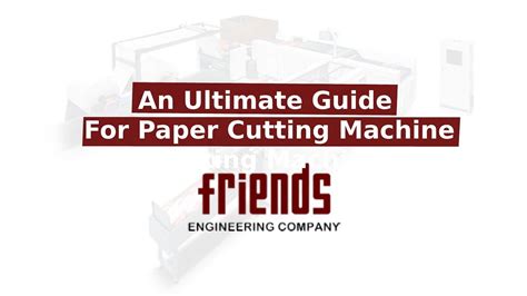 Ultimate Guide For Paper Cutting Machine | by Friends Engineering Company | Medium