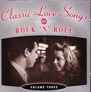 Various Artists - Classic Love Songs of Rock 'N' Roll Volume 3 - Amazon ...