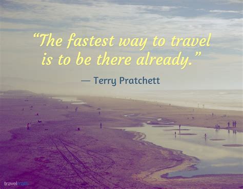 "The fastest way to travel is to be there already." - Terry Pratchett #travelquote | Travel ...