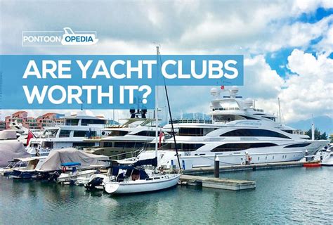 Are Yacht Clubs Worth It: Why Would Anyone Join for the Money?