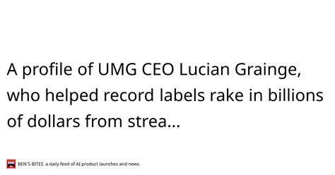 A profile of UMG CEO Lucian Grainge, who helped record labels rake in ...