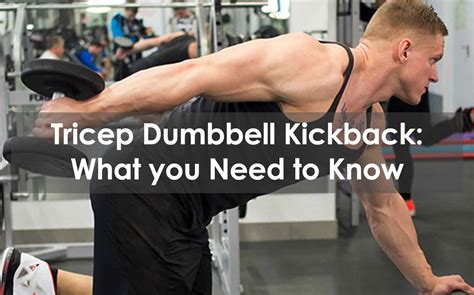 Tricep Dumbbell Kickback: What You Need To Know