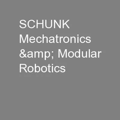 PPT - SCHUNK Mechatronics & Modular Robotics PowerPoint Presentation