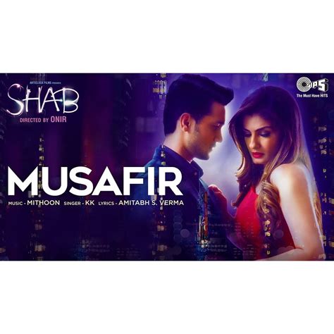 Musafir Song Video - Movie Shab | KK, Mithoon | Raveena Ta… | Flickr