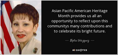 Nydia Velazquez quote: Asian Pacific American Heritage Month provides ...