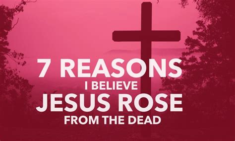 7 Reasons I Believe Jesus Rose From The Dead - Pro Preacher