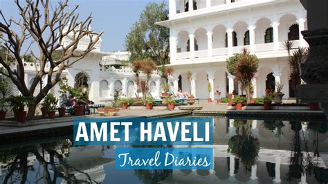 AMET HAVELI Udaipur | Moments from my Travel Diary - YouTube