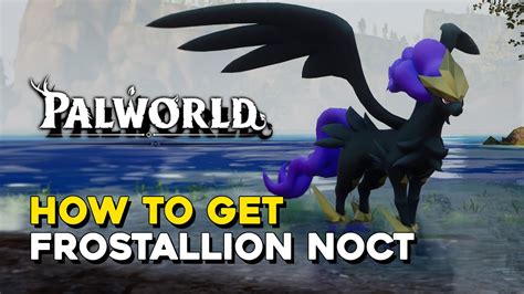 Palworld How To Get Frostallion Noct - YouTube