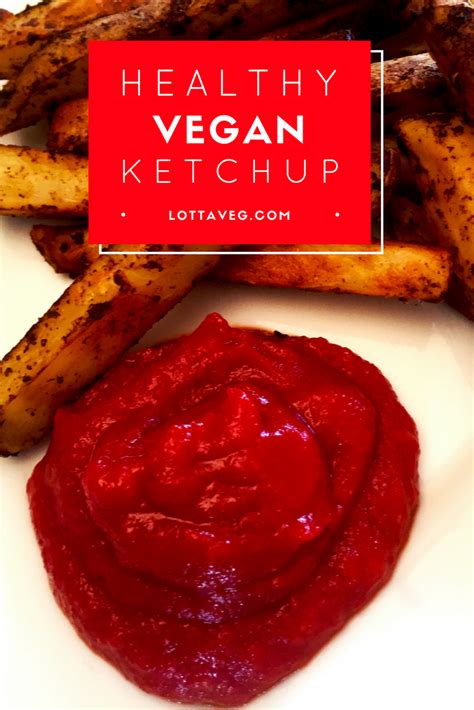 Vegan Ketchup: Easy, Healthy, No-Cook Ketchup - LottaVeg