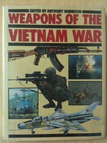 Weapons of the Vietnam War by Robinson, Anthony: new Hardcover (1984 ...