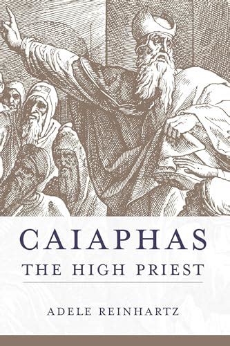 Caiaphas the High Priest (Studies on Personalities of the New Testament) by Reinhartz, Adele ...