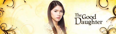 Home | The Good Daughter | TV | GMA Entertainment - Online Home of Kapuso Shows and Stars