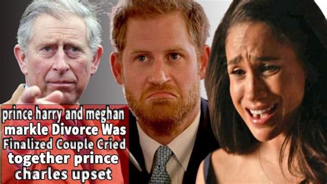 prince harry and meghan markle Divorce Was Finalized ;Couple Cried together; prince charles ...