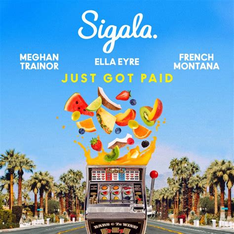 Sigala, Ella Eyre & Meghan Trainor – Just Got Paid Lyrics | Genius Lyrics