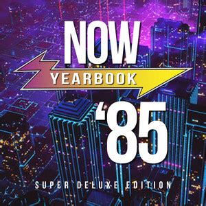 Now Yearbook 1985: Super Deluxe Edition - playlist by hogsbellyfarm ...