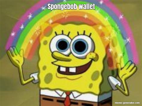 Spongebob wallet - Meme Generator