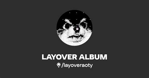 LAYOVER ALBUM | Twitter, Instagram | Linktree