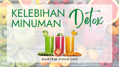 KELEBIHAN MINUMAN DETOX – Maryam Khadijah