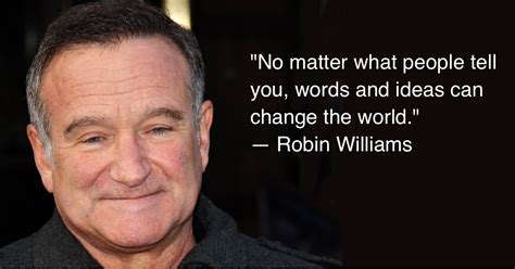 Robin Williams Quotes Happy - 77 Robin Williams Quotes On Life - You don't know about real loss ...