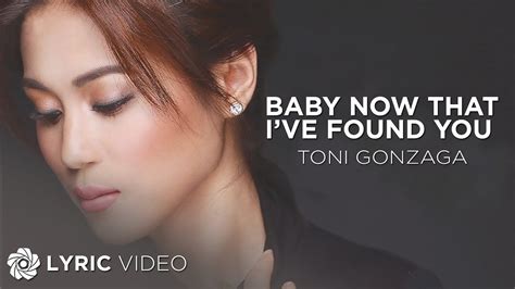 Baby Now That I've Found You - Toni Gonzaga (Lyrics) - YouTube