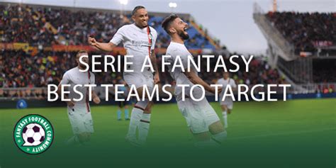 Serie A Fantasy Best Teams to Target - Fantasy Football Community