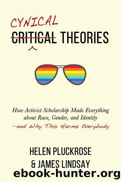 Cynical Theories by Helen Pluckrose;James A. Lindsay; - free ebooks download