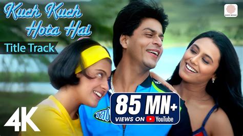 Kuch Kuch Hota Hai: Title Track | 4K Video | Shah Rukh Khan| Kajol ...