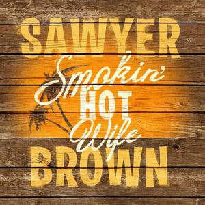 Smokin' Hot Wife - Sawyer Brown Wiki