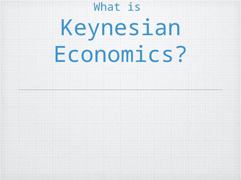 (PPT) What is Keynesian Economics?. A business cycle In a normal business cycle, periods of ...