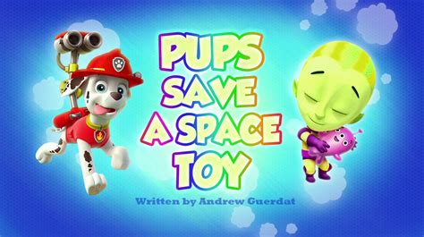 Pups Save a Space Toy | PAW Patrol Wiki | FANDOM powered by Wikia