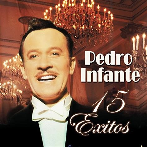 15 Exitos - Pedro Infante | Songs, Reviews, Credits | AllMusic