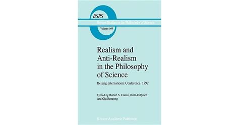 Realism and Anti-Realism in the Philosophy of Science by Robert S. Cohen