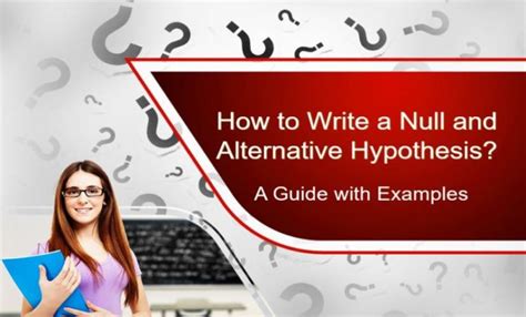 How to Write a Null and Alternative Hypothesis With Examples – Wr1ter