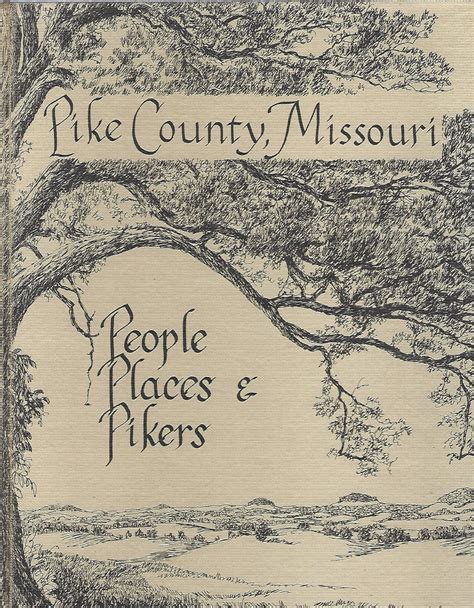 PIKE COUNTY, MISSOURI: PEOPLE, PLACES & PIKERS Schwadron, Karen, ed ...