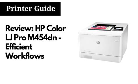 HP Color LaserJet Pro M454dn Product Review | Viable Imaging