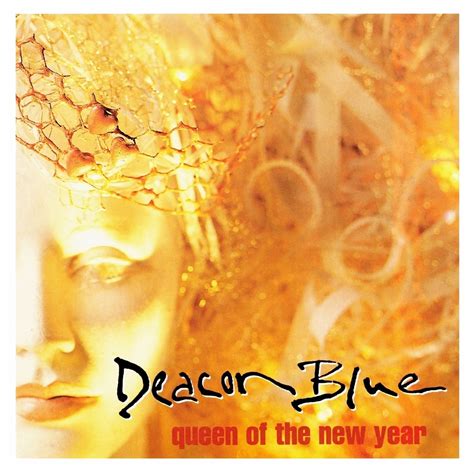 Welcome To Wherever You Are: Deacon Blue ‎Queen Of The New Year