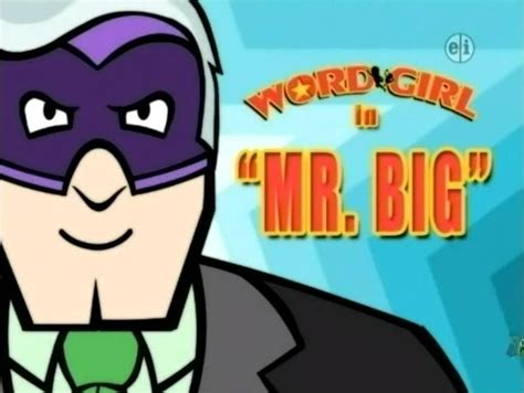 Mr. Big (episode) | WordGirl Wiki | FANDOM powered by Wikia