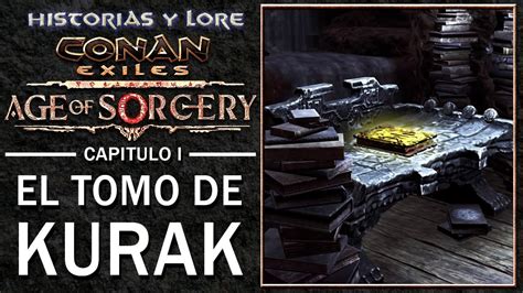 CONAN EXILES - AGE OF SORCERY - CAPITULO I : EL TOMO DE KURAK - LORE (ESP) - YouTube