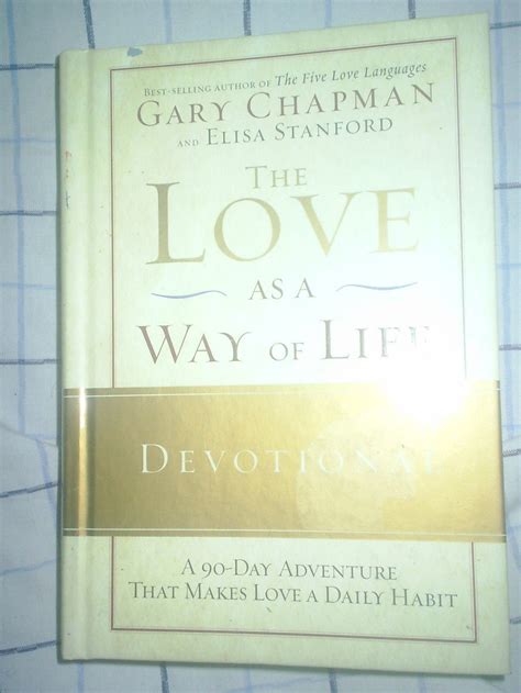 The Love as a Way of Life Devotional: A Ninety-Day Adventure That Makes ...