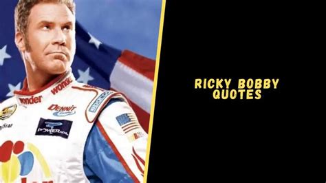 Top 18 Epic Quotes From Ricky Bobby For A Dose Of Laughter