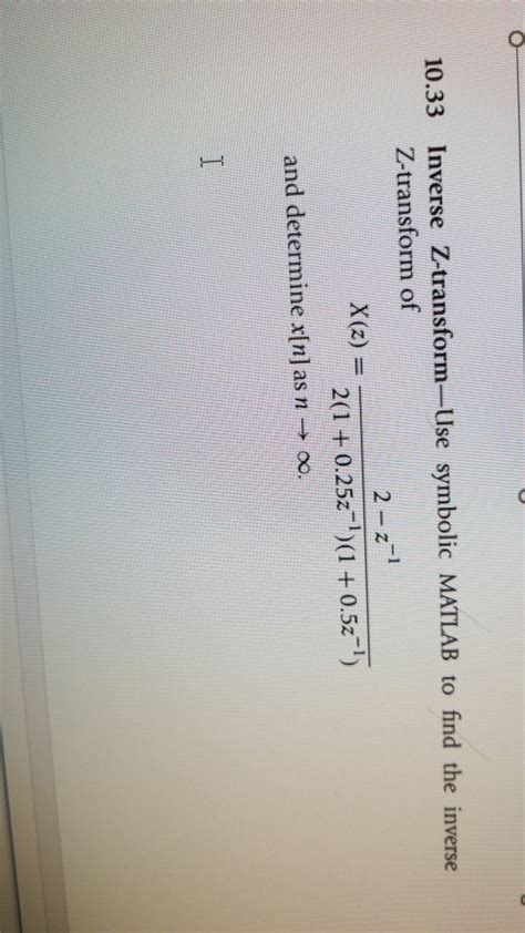 Solved 10.33 Inverse Z-transform-Use symbolic MATLAB to find | Chegg.com