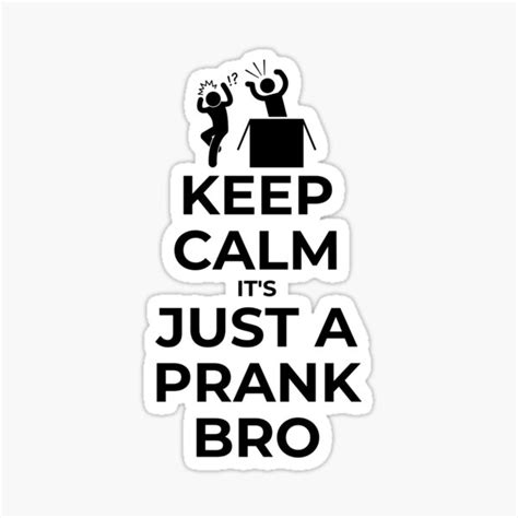 "Keep calm, it's just a prank bro" Sticker for Sale by Dingbatsapparel | Redbubble