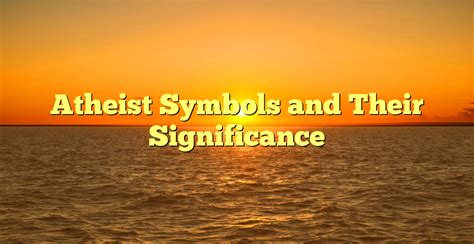 Atheist Symbols and Their Significance - GB Times - The Spirit Magazine