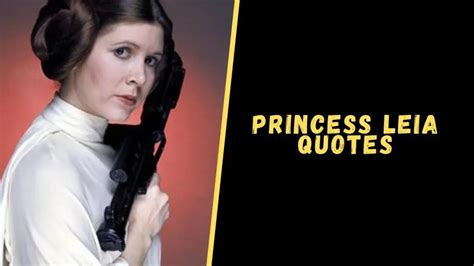 Top 15 Mind-Blowing Quotes From Princess Leia Of Star Wars